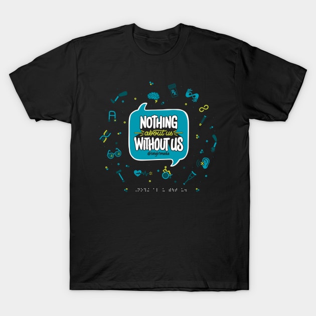 Nothing About Us Without Us (Teal and Green Edition) T-Shirt by Fat Girl Media